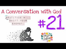 A Conversation with God# 21