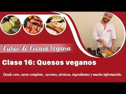 Curso de cocina vegana. Clase 16. Quesos Veganos