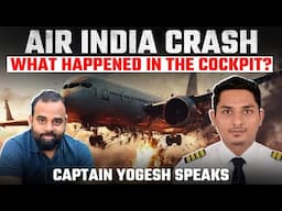 The Final Moments: Air India Cockpit Analysis ft. Capt. Yogesh Bairagi
