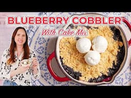The Easiest Blueberry Cobbler Recipe with Cake Mix — 3 Ingredients!