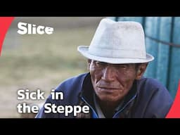 What Happens When a Nomad Gets Sick? Healing on the Mongolian Steppe  | SLICE | DOC COMPLET
