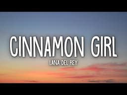 Lana Del Rey - Cinnamon Girl (Lyrics)