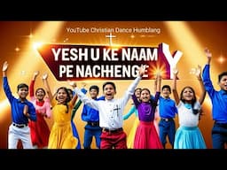 Yeshu Ke Naam Pe Nachenge | Hindi Christian Dance Song | Jesus Song 2025 | Gospel Praise Beats✝️🎧
