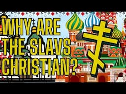 Why are Slavs Christian? (Orthodoxy)