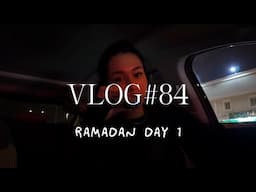 vlog#84 (Ramadan Day 1)✨🌙