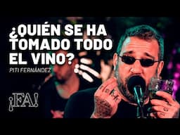 ¿Quién se ha tomado todo el vino? – Piti Fernández (con Mex Urtizberea) | Sesiones ¡FA!