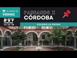 🚶‍♀️ Paseando X Córdoba 🚶‍♀️ Colegio La Piedad | Viernes 13 de junio 2025