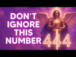 What Does 444 Really Mean? Archangel Michael’s Urgent Message