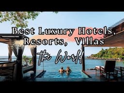 TOP 10 The World's Best Luxury Hotels, Resorts, Spas, Villas, Around the World