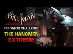 Batman: Arkham Shadow - Predator Challenge #5: The Hangmen - Extreme