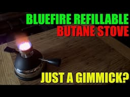 Bluefire Refillable Butane Stove - Is It Just a Gimmick?!