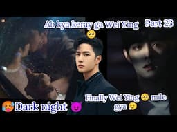 🥵Dark night 👿 part 23 wangxian Omegavers fanfiction explanation #wangxianff #bllove #blloveforce
