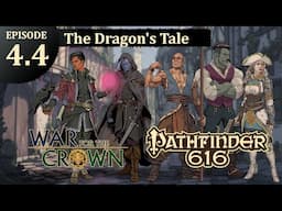 Pathfinder 616: War for the Crown, Episode 4.4 - The Dragon's Tale