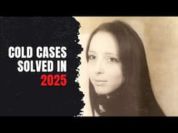 5 cold cases solved in 2025