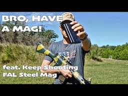"KEEP-SHOOTING" STEEL FAL MAG - WORTH IT?