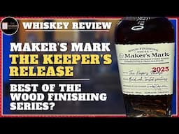 Maker's Mark "The Keeper's Release" Review | Best of the Wood Finishing Series?