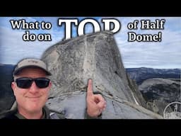 Climbing Half Dome with the Cables Down - and What To Do On TOP!
