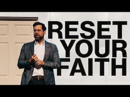 Resetting Your Faith | What Is Faith | Garrett Booth