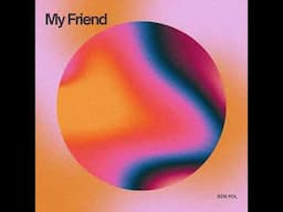 Ben Pol - My Friend (Audio)