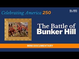 The Battle of Bunker Hill | A250 Mini Documentary