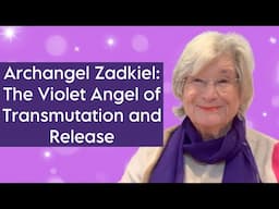 Archangel Zadkiel; The Violet Angel of Transmutation and Release