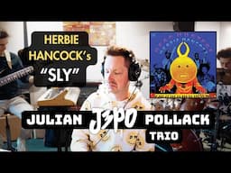 Herbie Hancock's "Sly" - Julian "J3PO" Pollack Trio