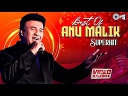 Best Of Anu Malik Superhits - Jukebox | Anu Malik Top Songs Non Stop | Evergreen Hindi Songs