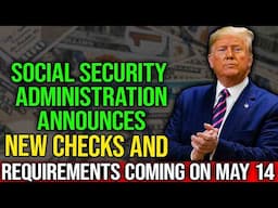 Social Security Update: New Checks and Updated Requirements Officially Start on May 14