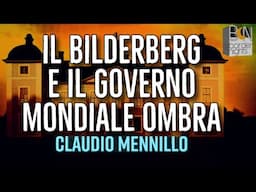 IL BILDERBERG E IL GOVERNO MONDIALE OMBRA - CLAUDIO MENNILLO