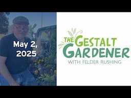 The Gestalt Gardener - May 2, 2025