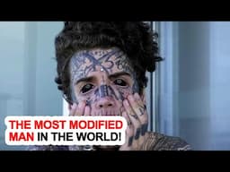 The Most Modified Man In The World!