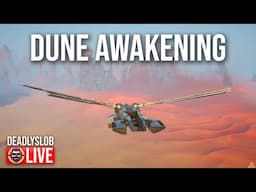 🔴Deadly Plays: DUNE: Awakening - Prepping for Deep Desert