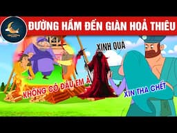 ĐƯỜNG HẦM ĐẾN GIÀN HỎA THIÊU - TRUYỆN CỔ TÍCH - QUÀ TẶNG CUỘC SỐNG - HOẠT HÌNH CHO BÉ - HOẠT HÌNH