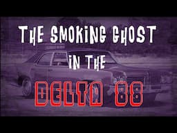 THE SMOKING GHOST IN THE DELTA 88 - A TRUE GHOST STORY BY TERRY BROWN