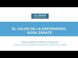 El valor de la enfermería: Rosa Zárate. La UNAM responde 1154