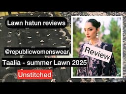Republicwomenswear taalia lawn 2025 | unstitched - lawn hatun reviews