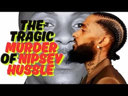 The Tragic Murder of Nipsey Hussle #nipseyhussle
