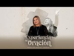 EXPERIENCIA DE ORACIÓN | MARTES 22 DE ABRIL