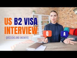 US B2 Visa Interview Questions and Answers | US Visa Interview