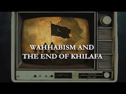 Wahhabism's Historical Attack on the Caliphate