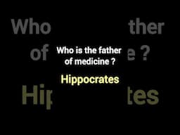 Who is the father of medicine?Hippocrates