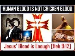 HUMAN BLOOD IS NOT CHICKEN BLOOD (By Steve wa Yesu)