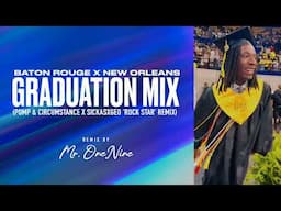 BR NOLA Graduation Mix (Sickasxgeo 'Rock Star' x Pomp & Circumstance)