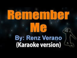 REMEMBER ME - Renz Verano (KARAOKE VERSION)