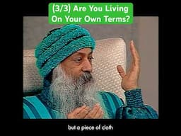 (3/3) OSHO: Are You Living On Your Own Terms?