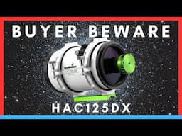 Buyer Beware - HAC125DX - Thoughts from a RASA & Hyperstar user
