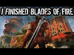 I Completed Blades of Fire Because Nobody Else Will - My Brutally Honest Review