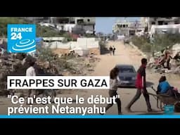 Frappes sur Gaza : Benjamin Netanyahu prévient que ce n'est que "le début" • FRANCE 24
