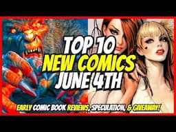 Top 10 New Comic Books June 4th, 2025 🔥 Reviews, Covers, & Giveaway 🔥 Best NCBD Videos On YouTube!