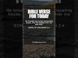 SONG OF SOLOMON 2:4 | Inspiring Bible Verse For Today #bibleverseofthedaykjv